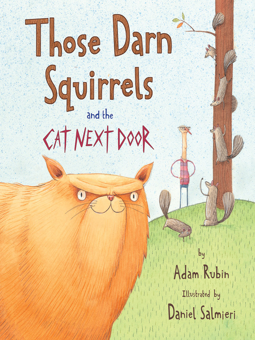 Title details for Those Darn Squirrels and the Cat Next Door by Adam Rubin - Available